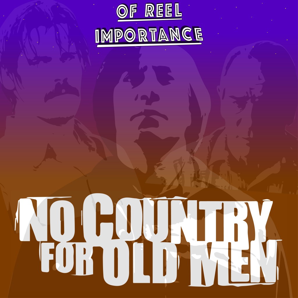 Of Reel Importance #1: No Country For Old&nbsp;Men